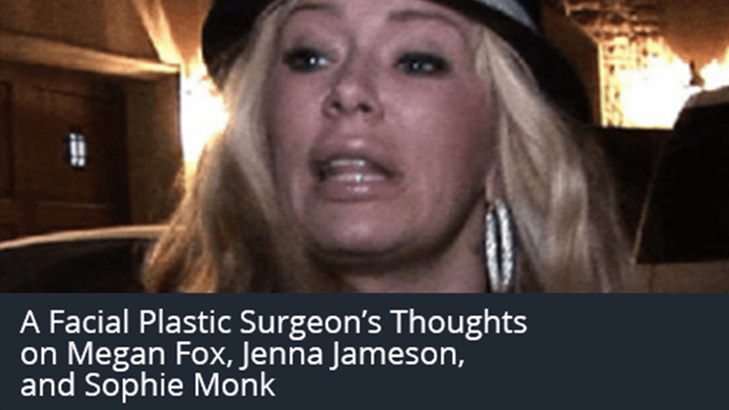 A Facial Plastic Surgeon’s Thoughts on a few Celebrities